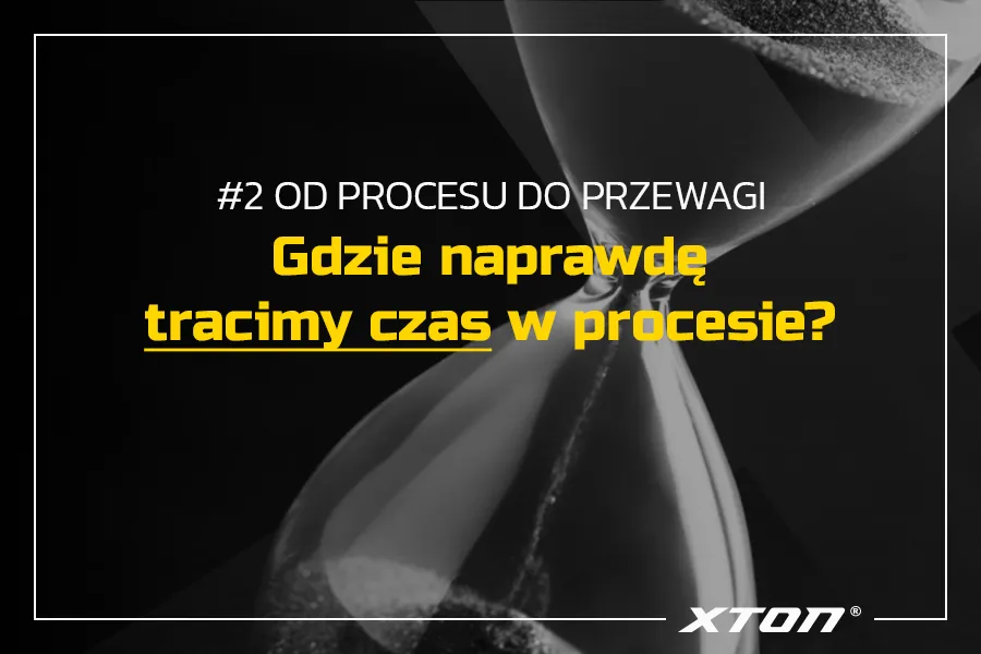 Gdzie naprawdę tracimy czas w procesie?