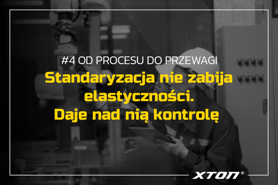 Standaryzacja nie zabija elastyczności. Daje nad nią kontrolę